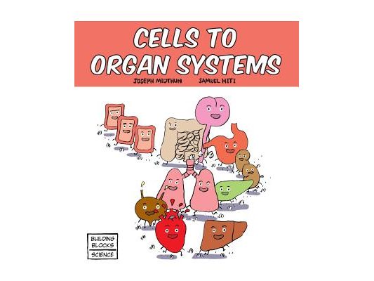 Cells to Organ Systems