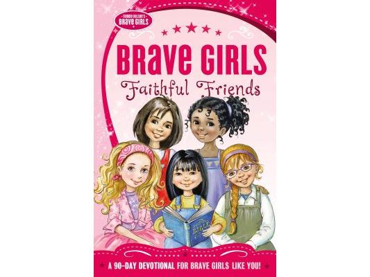 Brave Girls: Faithful Friends: A 90-Day Devotional