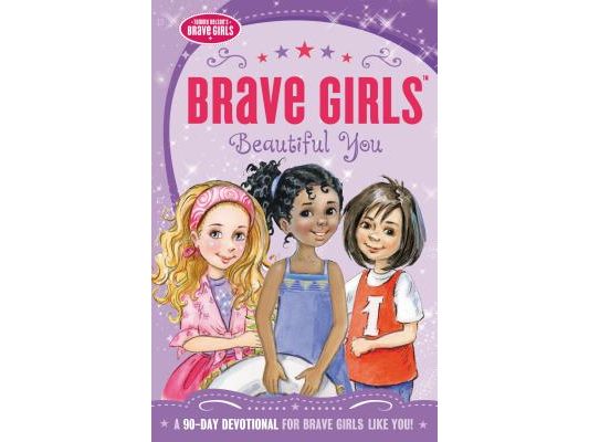 Brave Girls: Beautiful You: A 90-Day Devotional