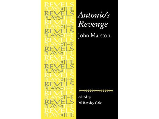 Antonio's Revenge: By John Marston