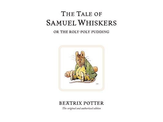 The Tale of Samuel Whiskers: Or the Roly-Poly Pudding