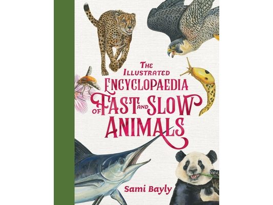 The Illustrated Encyclopaedia of Fast and Slow Animals