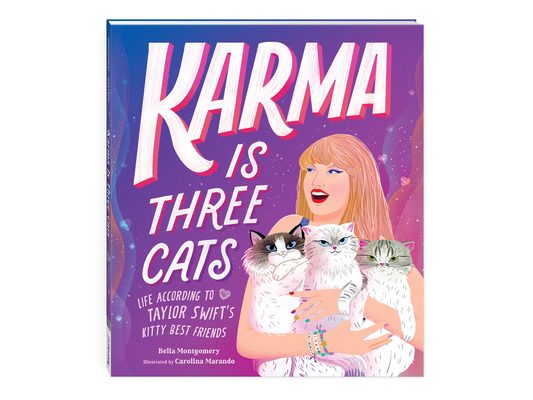 Karma Is Three Cats: Life According to Taylor Swift's Kitty Best Friends