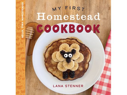 My First Homestead Cookbook