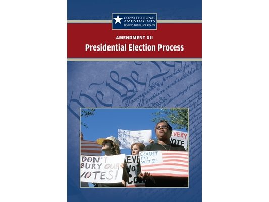 Amendment XII: The Presidential Election Process