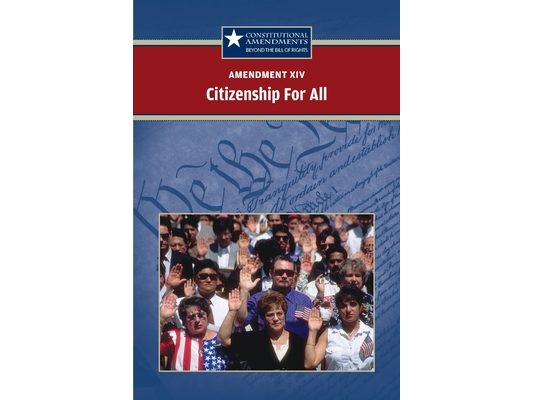 Amendment XIV: Citizenship for All