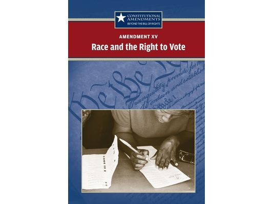Amendment XV: Race and the Right to Vote