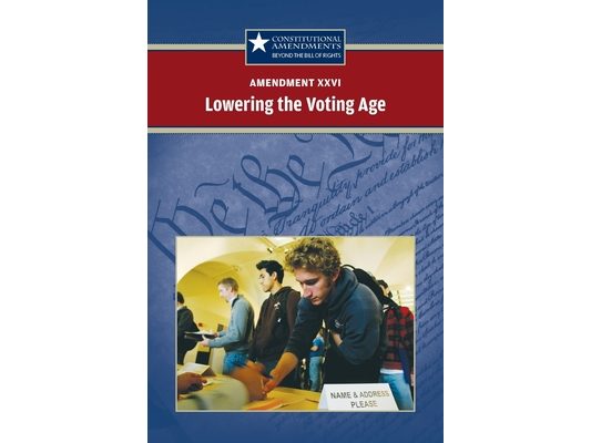 Amendment XXVI: Lowering the Voting Age