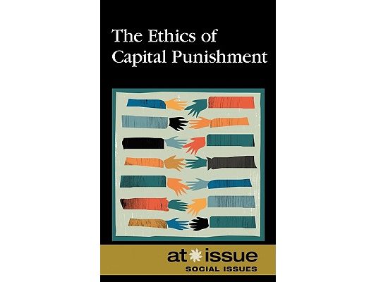 The Ethics of Capital Punishment