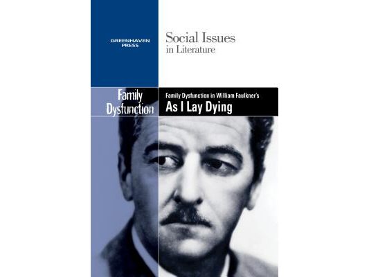 Family Dysfunction in William Faulkner's as I Lay Dying