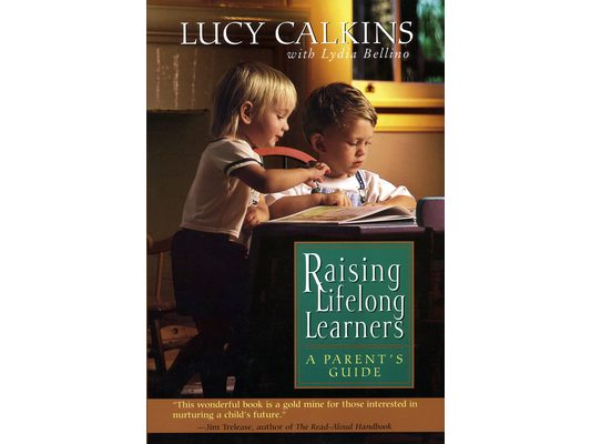 Raising Lifelong Learners: A Parent's Guide