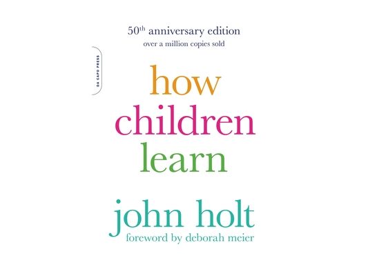How Children Learn (50th Anniversary Edition)