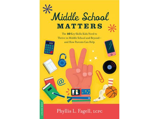 Middle School Matters: The 10 Key Skills Kids Need to Thrive in Middle School and Beyond--And How Parents Can Help