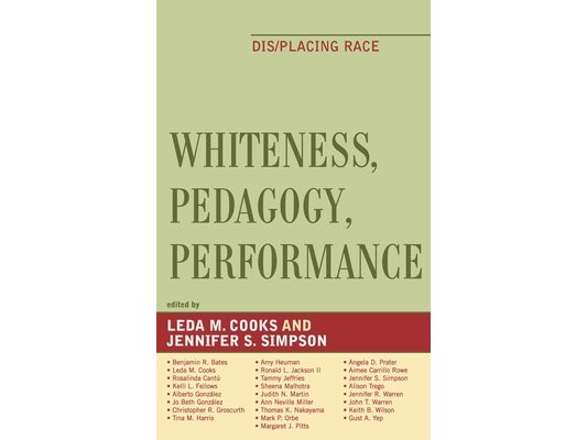 Whiteness, Pedagogy, Performance: Dis/Placing Race