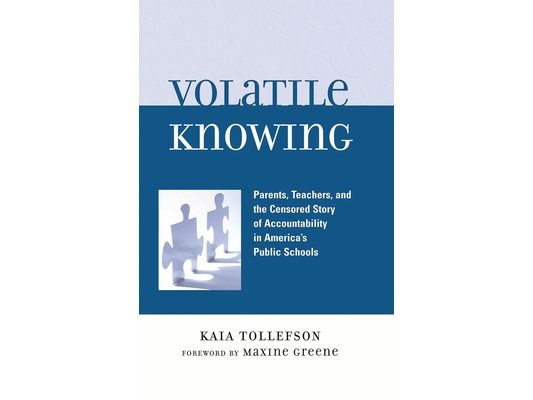 Volatile Knowing: Parents, Teachers, and the Censored Story of Accountability in America's Public Schools