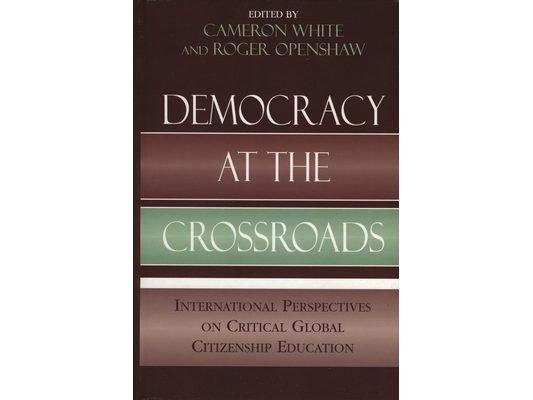 Democracy at the Crossroads: International Perspectives on Critical Global Citizenship Education