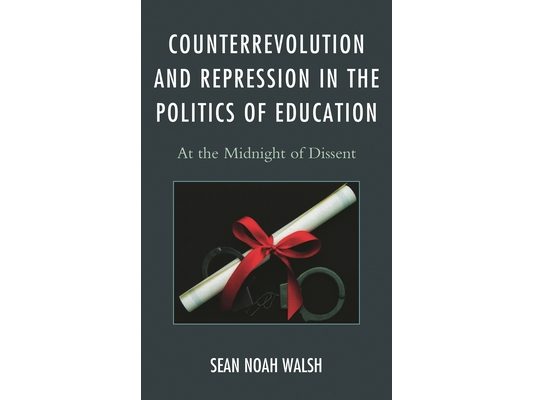 Counterrevolution and Repression in the Politics of Education: At the Midnight of Dissent