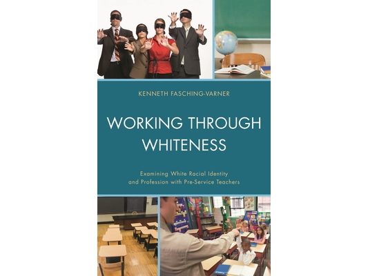 Working through Whiteness: Examining White Racial Identity and Profession with Pre-service Teachers