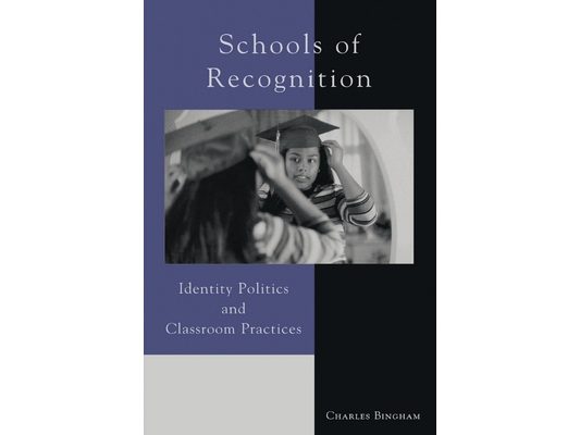 Schools of Recognition: Identity Politics and Classroom Practices