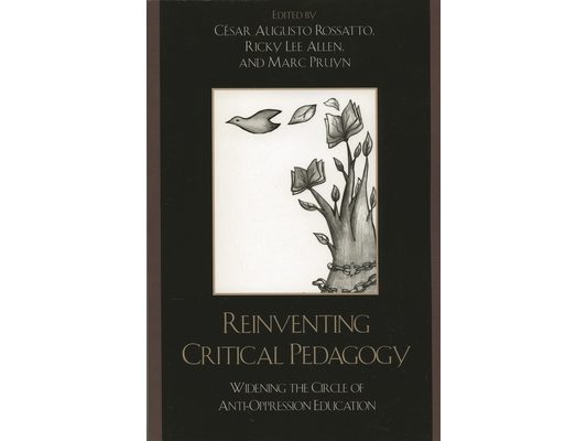 Reinventing Critical Pedagogy: Widening the Circle of Anti-Oppression Education