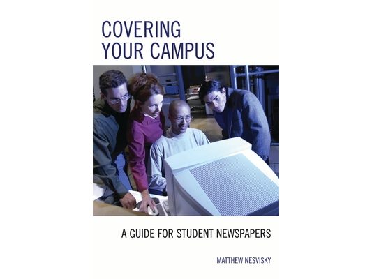 Covering Your Campus: A Guide for Student Newspapers