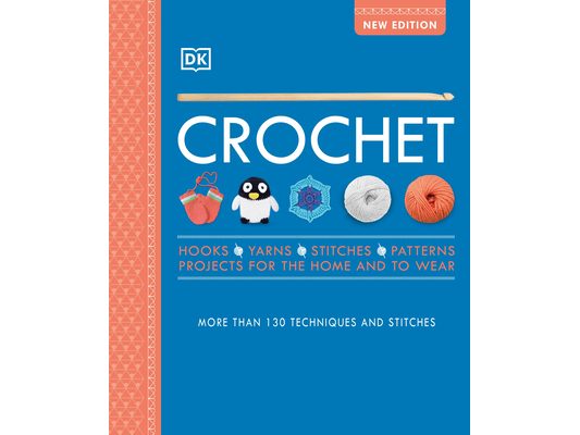 Crochet: Over 130 Techniques and Stitches
