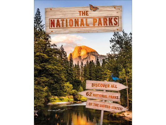 The National Parks: Discover All 62 National Parks of the United States!