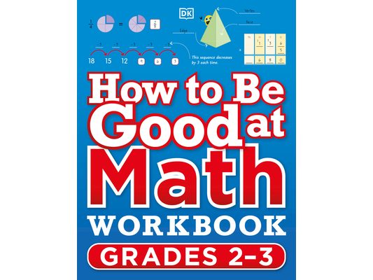 How to Be Good at Math Workbook Grades 2-3