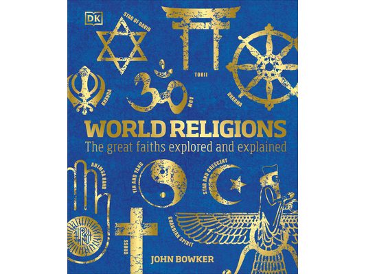 World Religions: The Great Faiths Explored and Explained