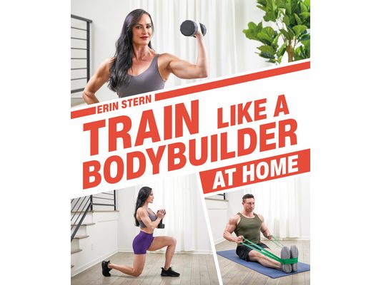Train Like a Bodybuilder at Home: Get Lean and Strong Without Going to the Gym