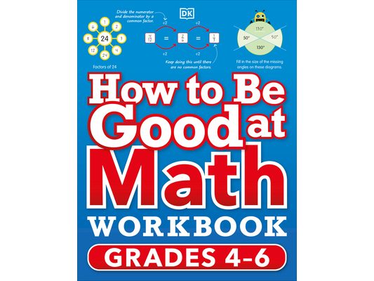How to Be Good at Math Workbook, Grades 4-6: The Simplest-Ever Visual Workbook