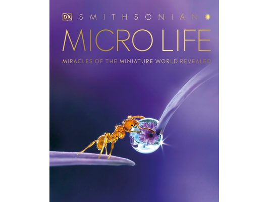 Micro Life: Miracles of the Miniature World Revealed