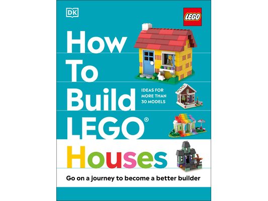 How to Build Lego Houses: Go on a Journey to Become a Better Builder