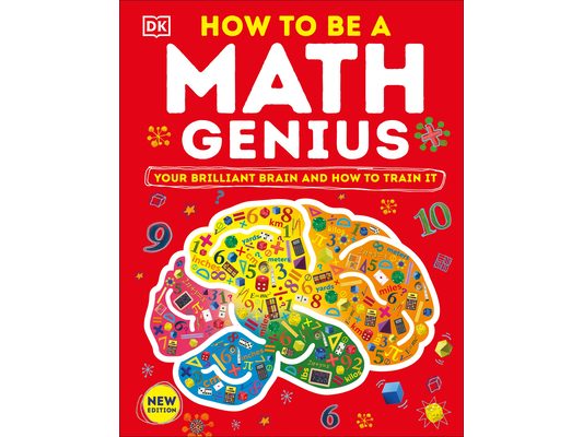 How to Be a Math Genius: Your Brilliant Brain and How to Train It