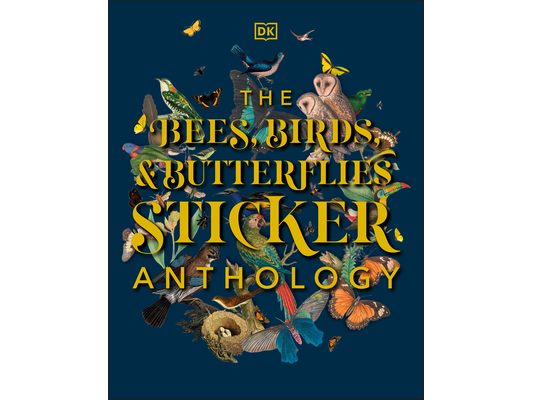 The Bees, Birds & Butterflies Sticker Anthology: With More Than 1,000 Vintage Stickers