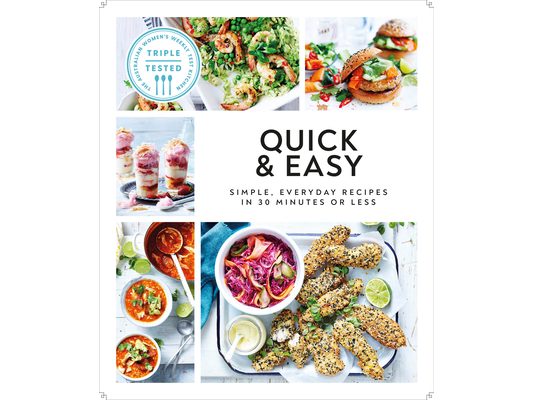 Quick and Easy: Simple, Everyday Recipes in 30 Minutes or Less