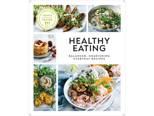 Healthy Eating: Balanced, Nourishing Everyday Recipes