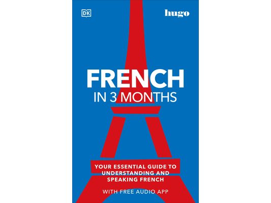French in 3 Months with Free Audio App: Your Essential Guide to Understanding and Speaking French