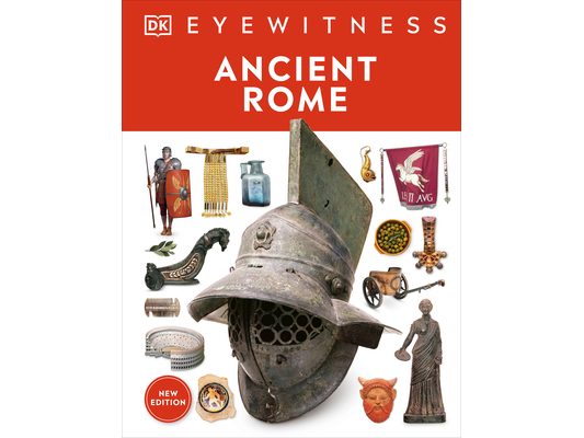 Eyewitness Ancient Rome: Discover One of History's Greatest Civilizations