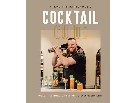 Steve the Bartender's Cocktail Guide: Tools - Techniques - Recipes