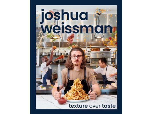 Joshua Weissman: Texture Over Taste