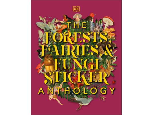 The Forests, Fairies and Fungi Sticker Anthology: With More Than 1,000 Vintage Stickers