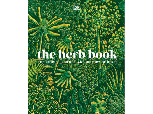 The Herb Book: The Stories, Science, and History of Herbs