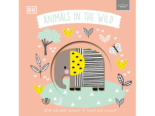 Little Chunkies: Animals in the Wild: With Adorable Animals to Touch and Discover