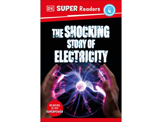 DK Super Readers Level 4 the Shocking Story of Electricity