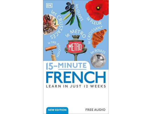 15-Minute French: Learn in Just 12 Weeks