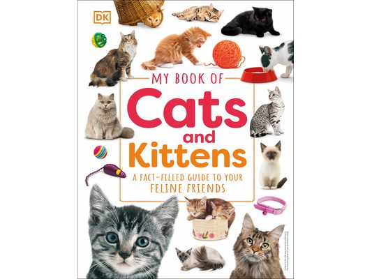 My Book of Cats and Kittens: A Fact-Filled Guide to Your Feline Friends