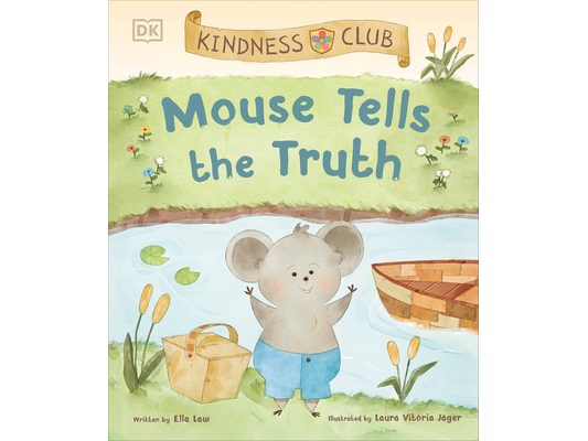 Kindness Club Mouse Tells the Truth: Join the Kindness Club as They Learn to Be Kind