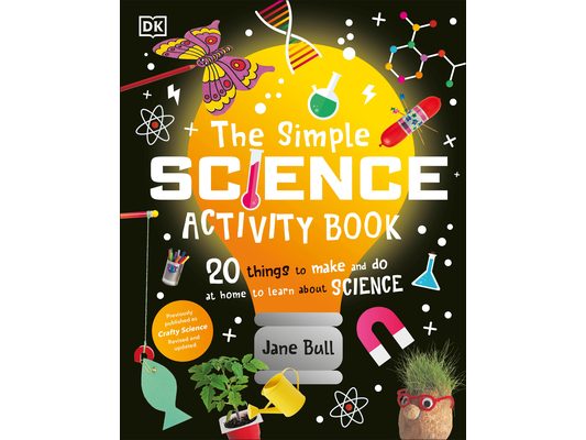 The Simple Science Activity Book: 20 Things to Make and Do at Home to Learn about Science