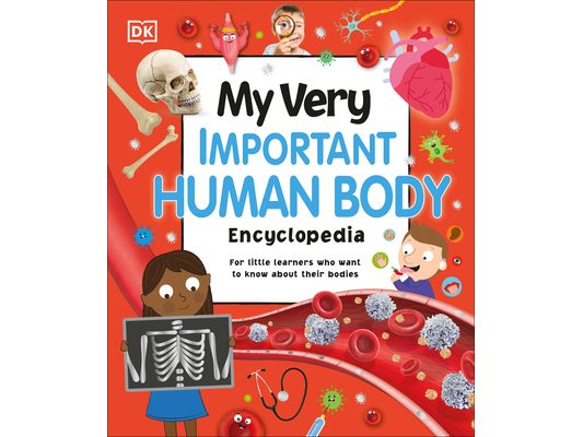 My Very Important Human Body Encyclopedia: For Little Learners Who Want to Know about Their Bodies